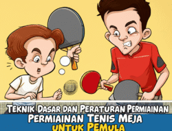 Teknik Dasar dan Peraturan Permainan Tenis Meja untuk Pemula
